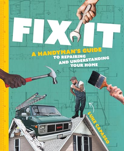 Fix It: A Handymanโs Guide to Repairing and Understanding Your