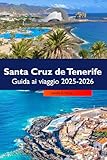 Santa Cruz de Tenerife Guida ai viaggio 2025-2026: Esplora le migliori spiagge, la cultura locale, i gioielli nascosti e le attrazioni imperdibili in Spagna