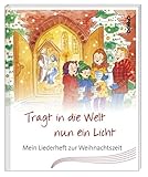 Liederheft »Tragt in die Welt nun ein Licht«: Mein Liederheft zur Weihnachtszeit