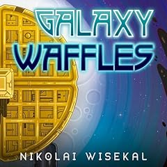 Galaxy Waffles Audiolibro Por Nikolai Wisekal arte de portada