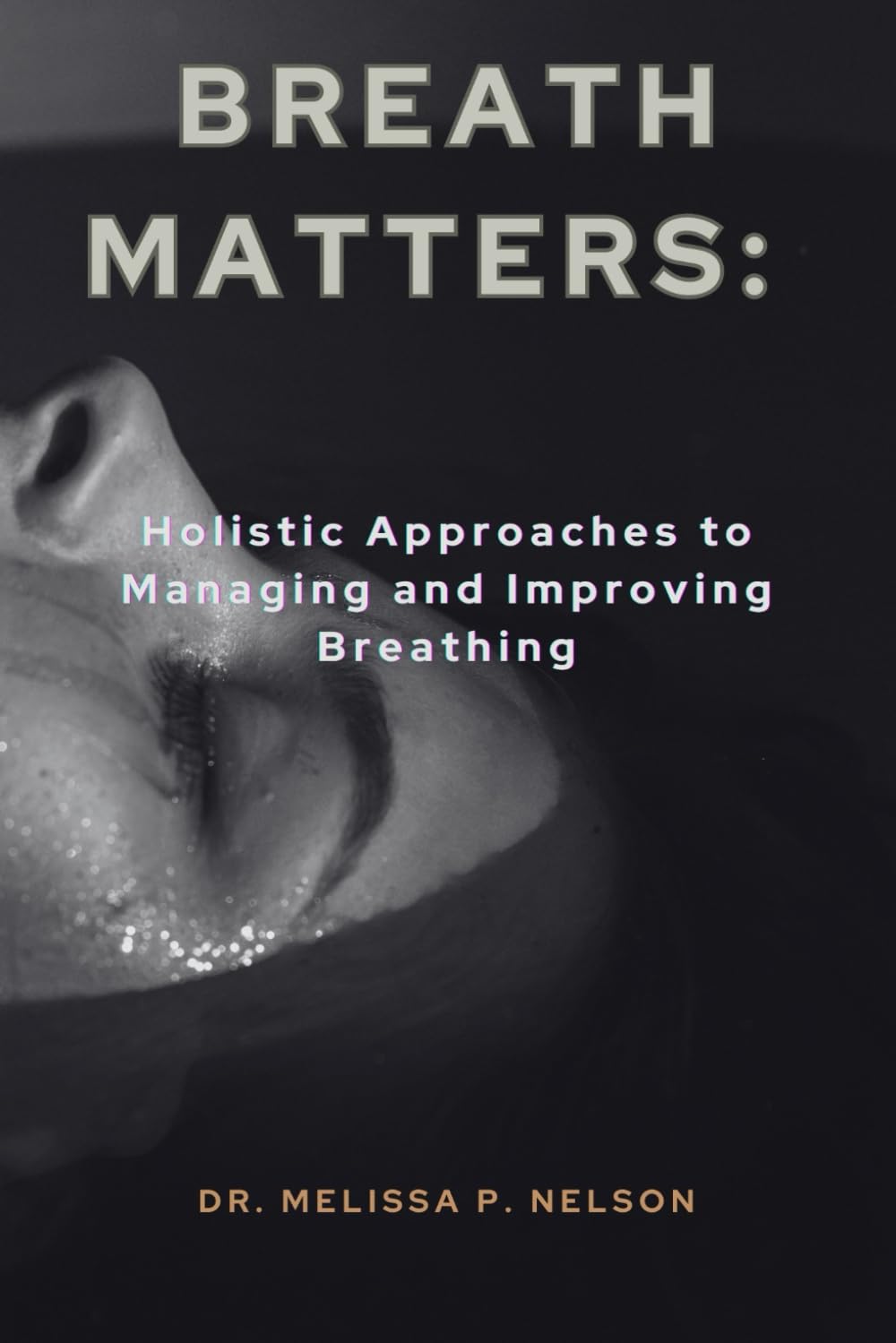 BREATH MATTERS:: Holistic Approaches to Managing and Improving Breathing