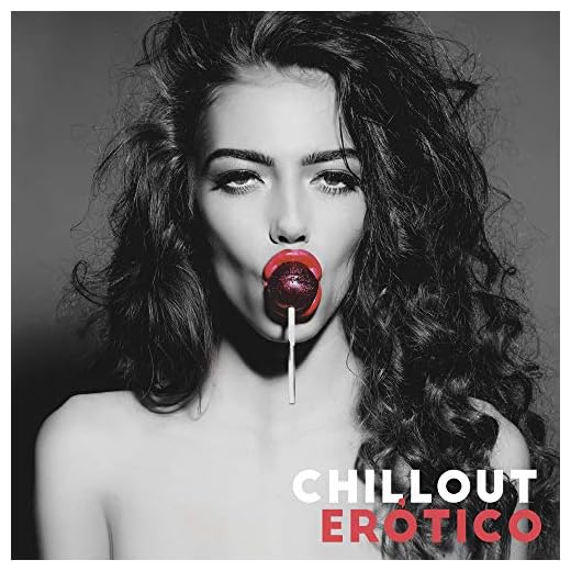 Chillout Erótico: Música para Adultos, Sonidos Sexy, Música de Fondo para el Sexo, Masaje Erótico, Practicar el Amor y los Placeres Sexuales