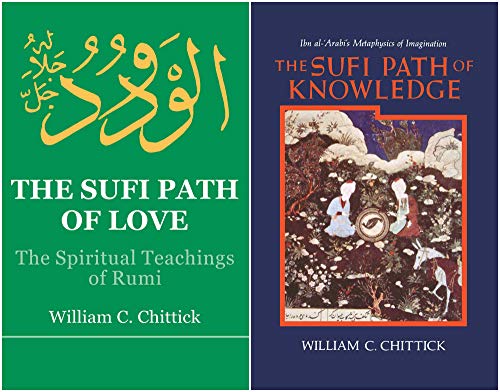 By William C. Chittick - The Sufi Path of Love: The Spiritual Teachings of Rumi + The Sufi Path of Knowledge: Ibn al-Arabi's Metaphysics of Imagination | 2-in-1 Bargain Combo (Set of 2 Books)