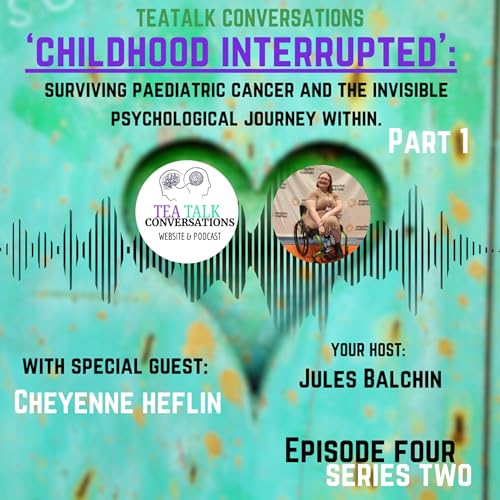 Childhood Interrupted: Surviving Paediatric Cancer and the Invisible Psychological Journey Within. Part 1.
