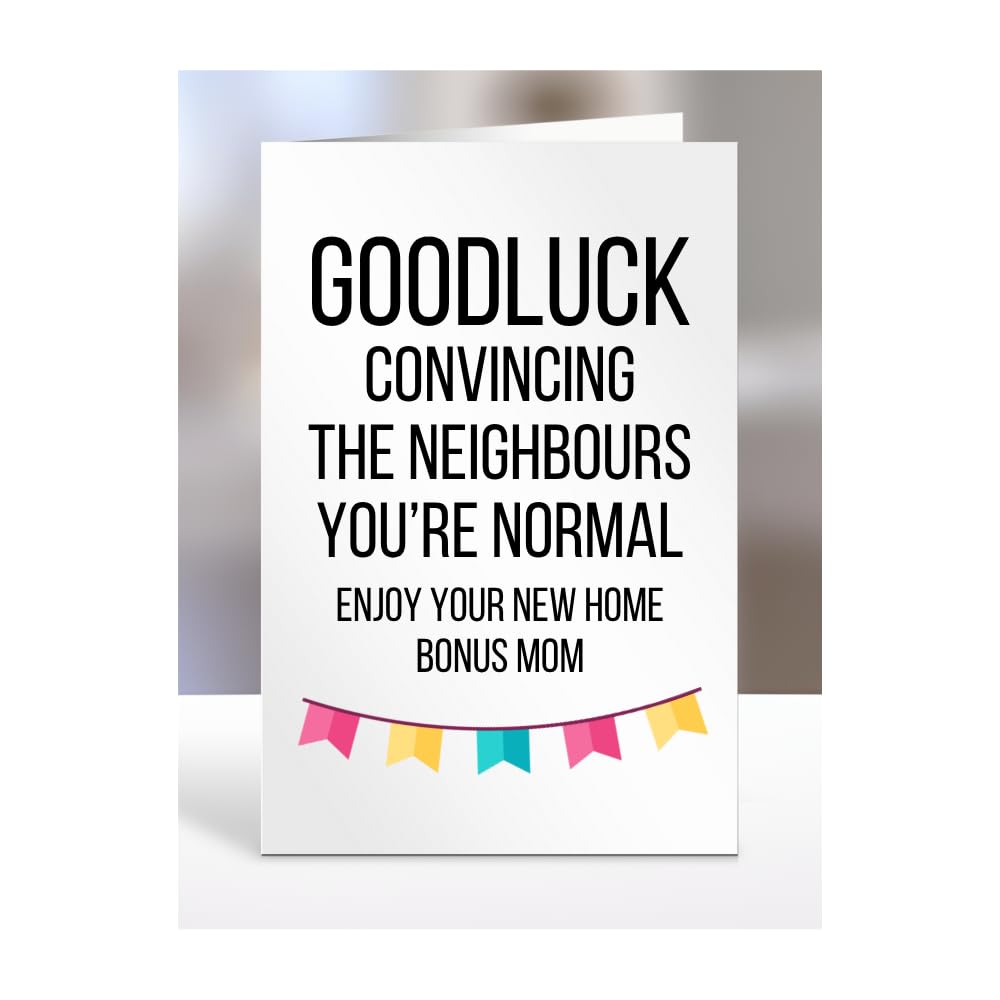 Funny New Home Card For Bonus Mom, House Warming Gifts, Moving In, House Gifts for Women, Men, Goodluck convincing neighbours you're nomal, Presents, A5-187_30