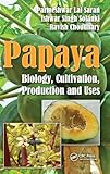 Papaya: Biology, Cultivation, Production and Uses