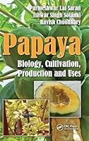 Papaya: Biology, Cultivation, Production and Uses 1498735606 Book Cover