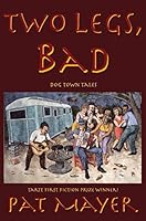 Two Legs, Bad: Dog Town Tales 1604891505 Book Cover
