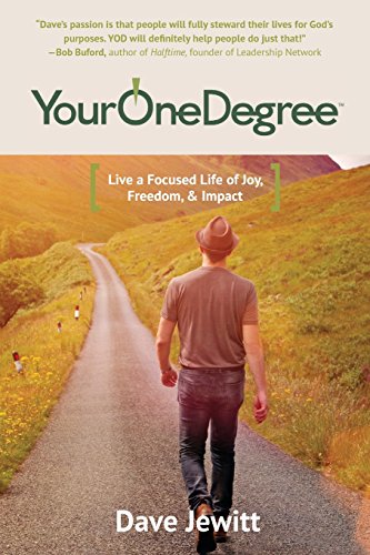 Your One Degree: Live a Focused Life of Joy, Freedom