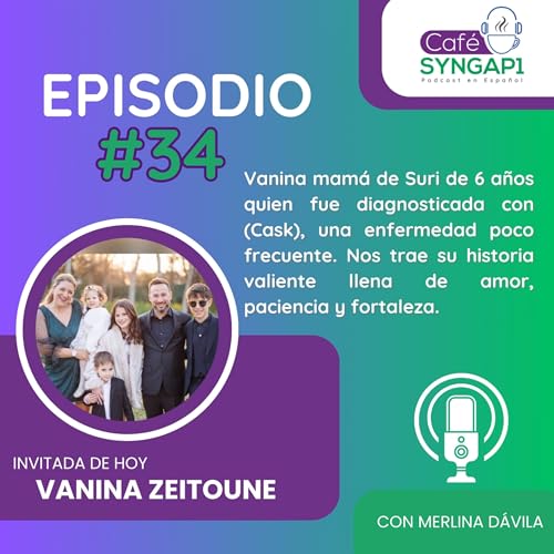 Episodio 34: Vanina, Mam&aacute; de Suri Con la Enfermedad Cask