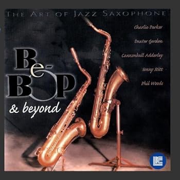 Audio CD The Art of Jazz Saxophone: Be-Bop & Beyond Book