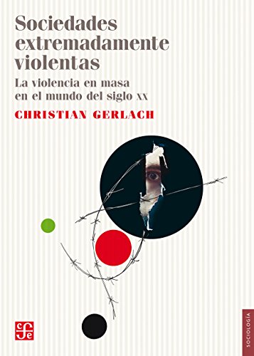 Télécharger Sociedades extremadamente violentas. La violencia en masa en el mundo del siglo XX (Sociologia) (Spa Gratuit