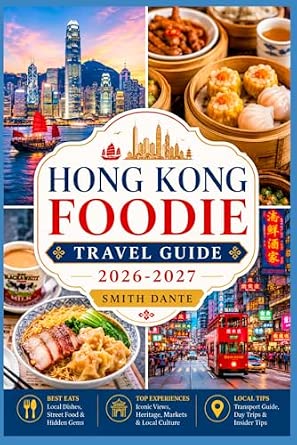 Hong Kong Foodie Travel Guide 2026–2027: Dim Sum, Roast Goose, Egg Waffles, Milk Tea, Wonton Noodles, Egg Tarts
