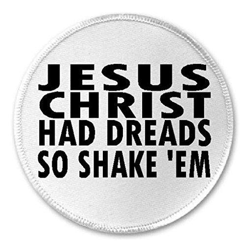 Jesus Christ Had Dreads So Shake Em - 3