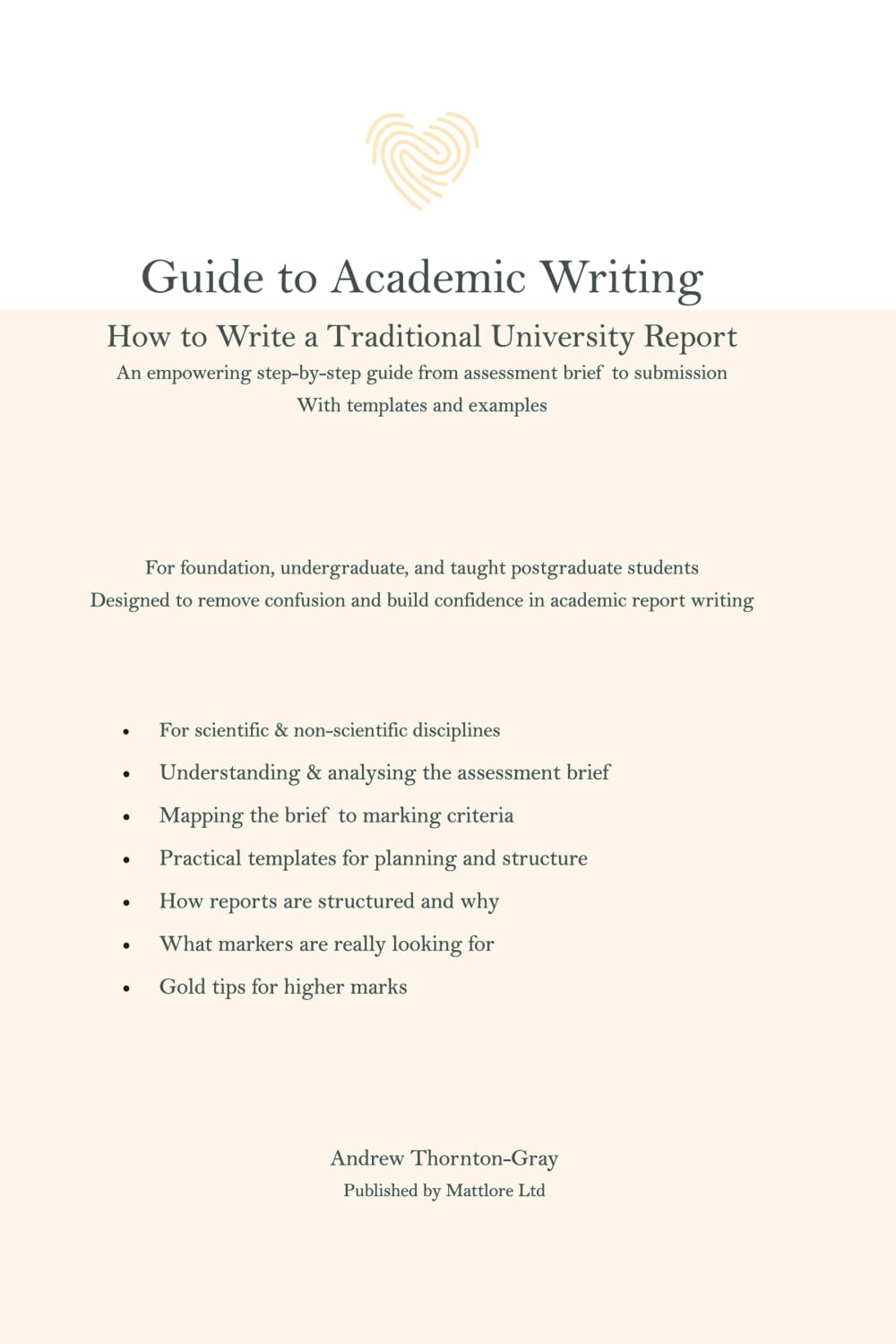 Guide to Academic Writing: How to Write a Traditional University Report: An empowering step-by-step guide from assessment brief to submission With templates and examples