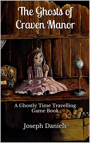 Télécharger The Ghosts of Craven Manor: A Ghostly Time Travelling Game Book (English Edition) Gratuit