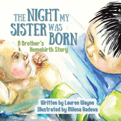 The Night My Sister Was Born: A Brother’s Homebirth Story