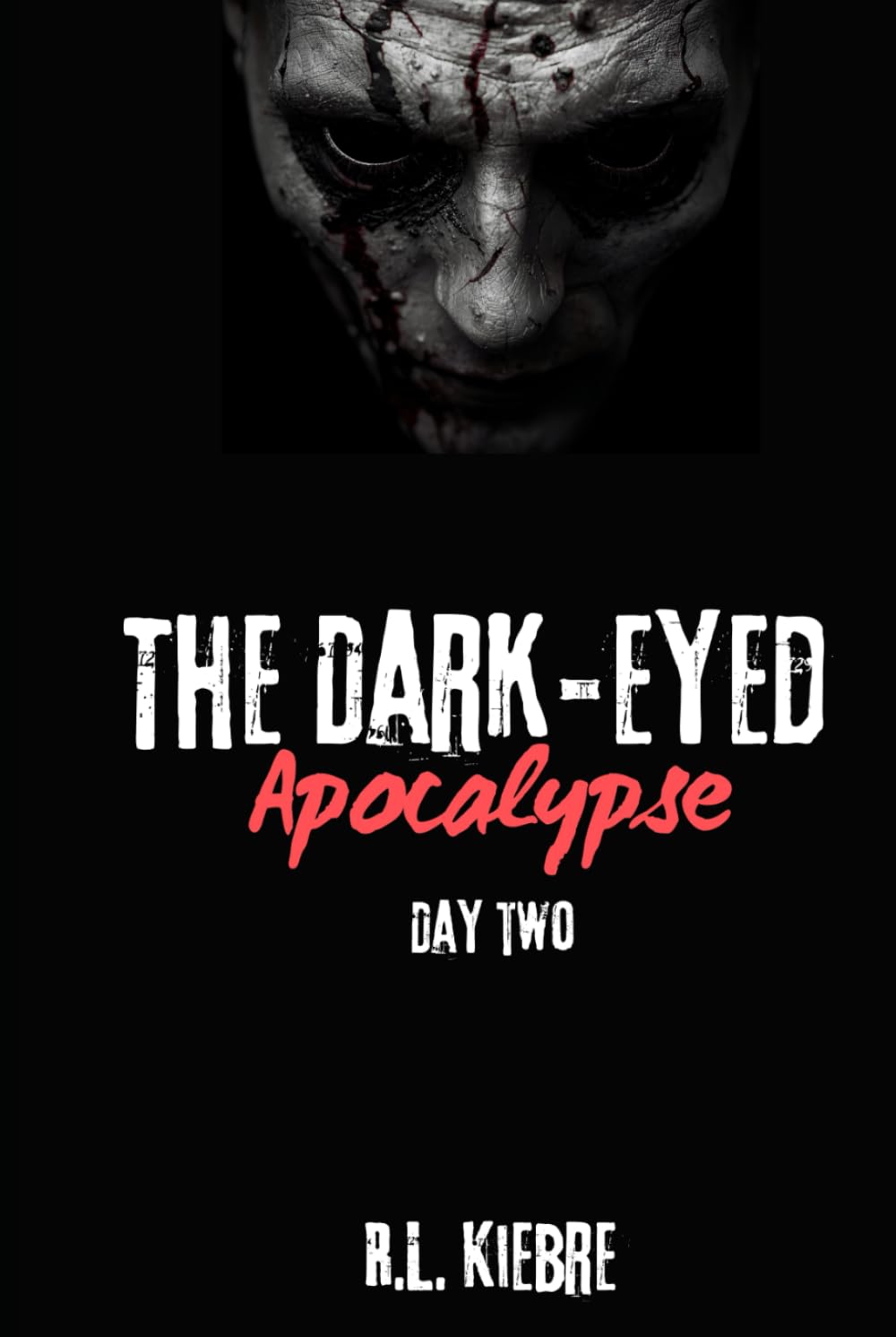 The Dark-Eyed Apocalypse: Day Two: A British zombie apocalypse survival horror/thriller (The Dark-Eyed Apocalypse: A Grimdark Zombie Survival Series)