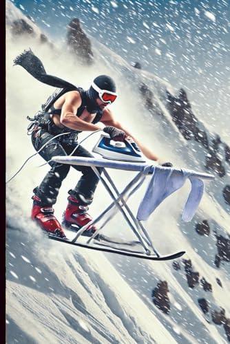 Extreme Ironing: Skiing Edition – Pressing the Slopes!: Perfect for Skiers, Adrenaline Junkies, and Extreme Sports Fans!