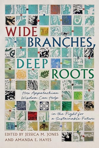Wide Branches, Deep Roots: How Appalachian Wisdom Can Help Us All in the Fight for a Sustainable Future