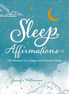 Sleep Affirmations: 200 Phrases for a Deep and Peaceful Sleep (By: Jennifer Williamson)