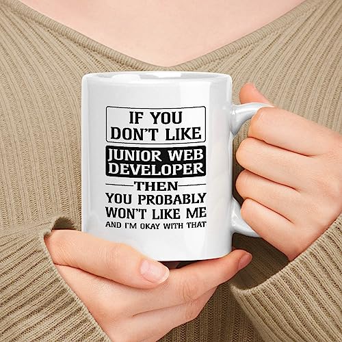 Happy Birthday Gift For Junior Web Developer. If You Don't Like Junior Web Developer Then You Won't Like Me 11oz, 15oz White Ceramic Mug