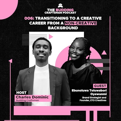 006: Transitioning To A Creative Career From a Non-Creative Background with Ebunoluwa Toluwabori Oyewunmi