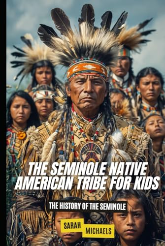 The Seminole Native American Tribe For Kids: Th... B0D8R7JCR2 Book Cover