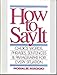 How to Say It: Choice Words, Phrases, Sentences & Paragraphs for Every Situation
