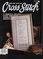 For The Love Of Cross Stitch (A Leisure Arts Publication. 27 Projects In This Issue! Angelic Teddy Bears, Summer Funwear, Dinosaur Pals, May 1989 Volume 1, Number 6) B001256XJY Book Cover