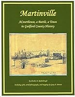 Martinville-A Courthouse,a Battle,a Town in Guilford County History 0692528601 Book Cover