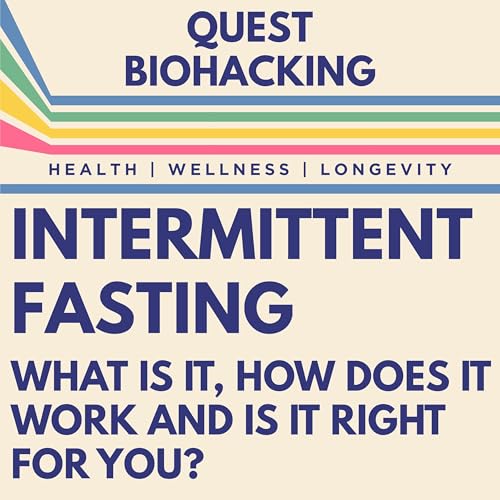 Intermittent Fasting: What is it, how does it work and is it right for you?