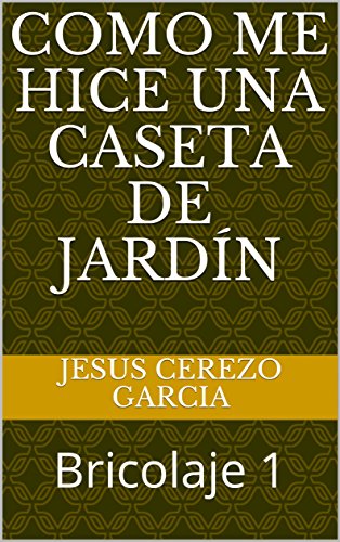 Como me hice una caseta de jardín: Bricolaje 1