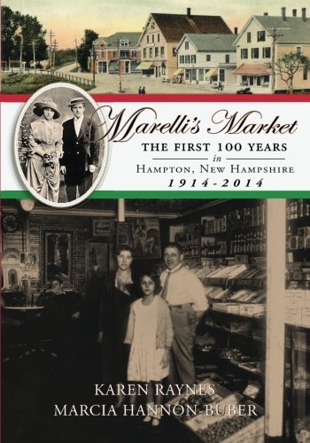 Marelli's Market 2nd Edition: The First 100 Years in Hampton, New Hampshire 1914-2014