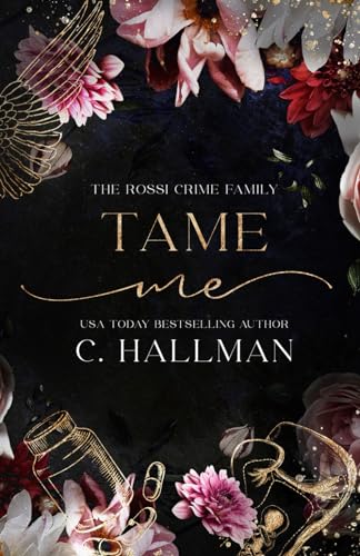 Tame Me: A Mafia Romance (The Rossi Crime Family) B0CNXZ9MSD Book Cover
