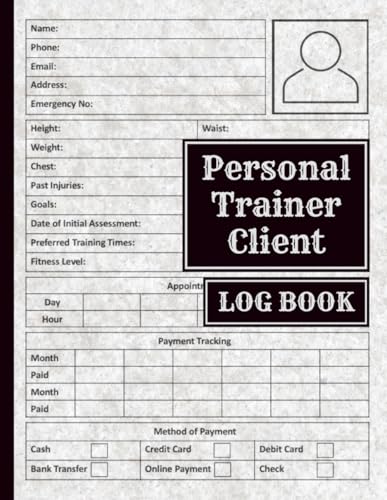 Personal Trainer Client Log Book: Personal Trainer Client Forms and Body Measurements Tool, with Health Goals Recommendations, Workout Routine, and ... Organizer for effective personal training.