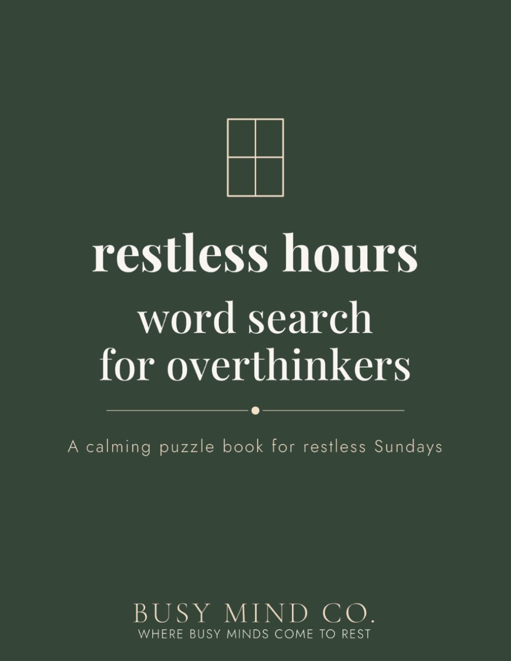 Restless Hours Word Search for Overthinkers: A Calming Word Search Book for Restless Sundays, the Week Ahead, and Anyone Who Needs a Quieter Place to Be (The Hours Series)