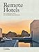 Produktbild Remote Hotels: Die schönsten Orte, um wirklich abzuschalten