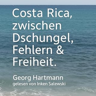 Costa Rica, zwischen Dschungel, Fehlern & Freiheit cover art