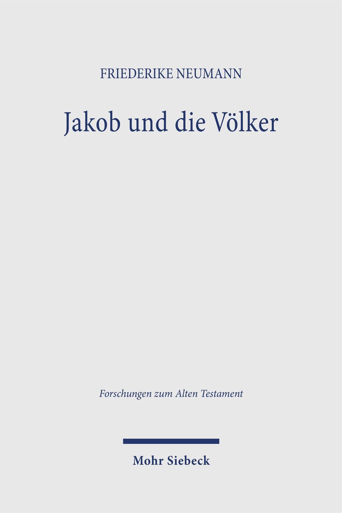 Jakob und die Völker: Zur Entstehung und Intention der Jakoberzählung in Genesis 25-35 und 49 (Forschungen zum Alten Testament)