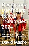 Democracy Defenders Reject Trump Lies 2024: Trump Insults, Dishonors America’s Military Members