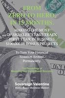 Zero To Hero: Making The Most of Shaklee’s Fast-Track, First Year in Business, $100,000.00 Bonus To Turn Your Financial Situation Around, Permanently. 198742932X Book Cover