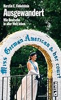 Ausgewandert - wie Deutsche in aller Welt leben 3861533480 Book Cover