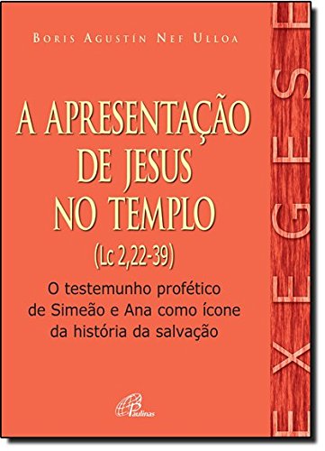 Apresentação de Jesus no Templo (A) (Lc 2,22-39): O testemunho pr...