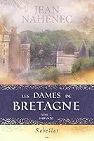 Les Dames de Bretagne - T2 : Rebelles 2897339551 Book Cover