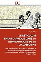 LE RETICULUM ENDOPLASMIQUE DANS LA NEPHROTOXICITE DE LA CICLOSPORINE (Omn.Univ.Europ.) 6131527210 Book Cover