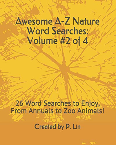 Awesome A-Z Nature Word Searches: Volume #2 of 4: 26 Word Searches to Enjoy, From Annuals to Zoo Animals!