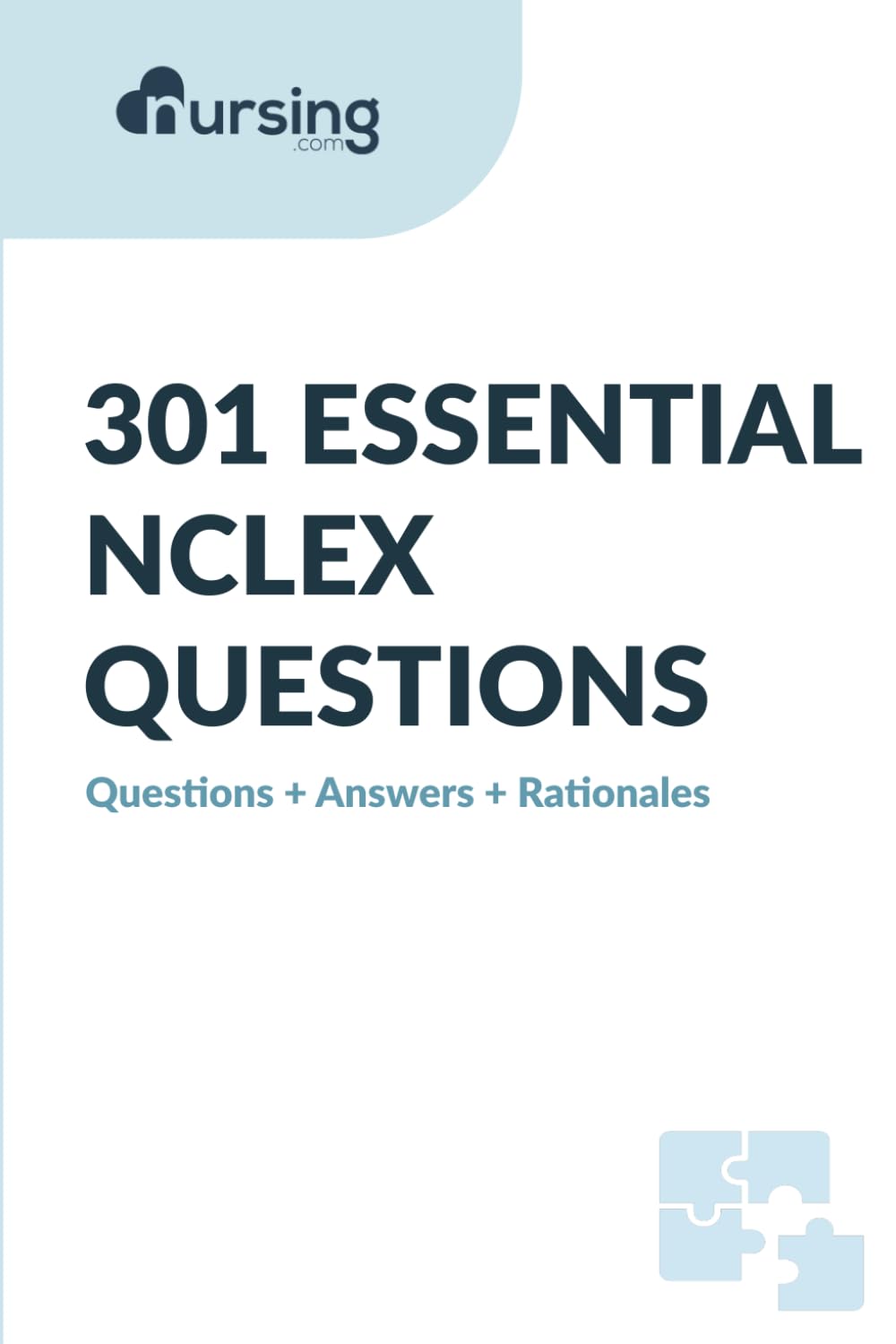 301 NCLEX Practice Questions, Answers, and Rationales by NURSING.com: Comprehensive Questions Covering the 77 Must-Know Topics for NCLEX-RN & ... Book Series (NCLEX Practice Question Books)