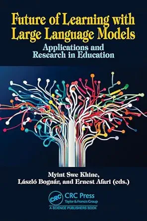 Future of Learning with Large Language Models: Applications and Research in Education book cover