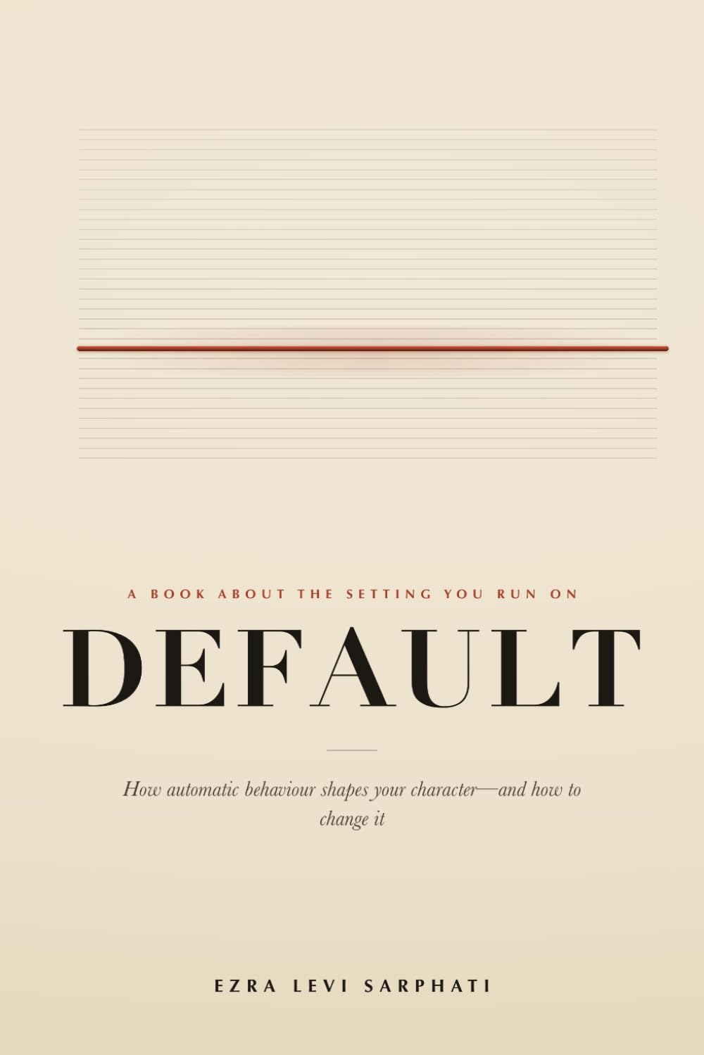 Default: How Automatic Behaviour Shapes Your Character — and How to Change It